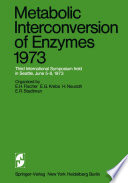 Metabolic Interconversion of Enzymes 1973 [E-Book] : Third International Symposium held in Seattle, June 5–8, 1973 /