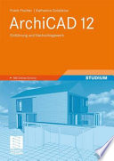 ArchiCAD 12 [E-Book] : Einführung und Nachschlagewerk /