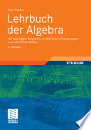 Lehrbuch der Algebra [E-Book] : Mit lebendigen Beispielen, ausführlichen Erläuterungen und zahlreichen Bildern /