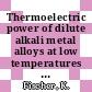 Thermoelectric power of dilute alkali metal alloys at low temperatures [E-Book] /