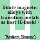 Dilute magnetic alloys with transition metals as host [E-Book] /