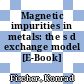 Magnetic impurities in metals: the s d exchange model [E-Book] /