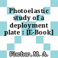 Photoelastic study of a deployment plate : [E-Book]