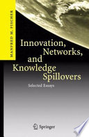 Innovation, Networks, and Knowledge Spillovers [E-Book] : Selected Essays /