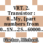 VRT. 2. Transistor : 0...My, [part numbers from 0...1N...2S...60000...toMy] /