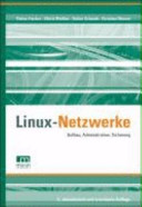 Linux-Netzwerke : Aufbau, Administration, Sicherung /