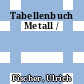 Tabellenbuch Metall /