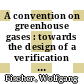 A convention on greenhouse gases : towards the design of a verification system [E-Book] /