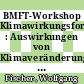 BMFT-Workshop Klimawirkungsforschung : Auswirkungen von Klimaveränderungen : Tagungsband, Bonn 11. und 12. Oktober 1990 /