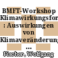 BMFT-Workshop Klimawirkungsforschung : Auswirkungen von Klimaveränderungen : Tagungsband, Bonn 11. und 12. Oktober 1990 [E-Book] /