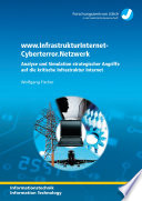 www.InfrastrukturInternet-Cyberterror.Netzwerk : Analyse und Simulation strategischer Angriffe auf die kritische Infrastruktur Internet /