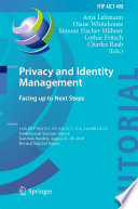 Privacy and Identity Management. Facing up to Next Steps [E-Book] : 11th IFIP WG 9.2, 9.5, 9.6/11.7, 11.4, 11.6/SIG 9.2.2 International Summer School, Karlstad, Sweden, August 21-26, 2016, Revised Selected Papers /