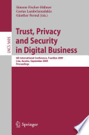 Trust, Privacy and Security in Digital Business [E-Book] : 6th International Conference, TrustBus 2009, Linz, Austria, September 3-4, 2009. Proceedings /