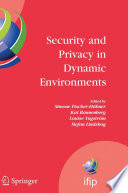 Security and Privacy in Dynamic Environments [E-Book] : Proceedings of the IFIP TC-11 21st International Information Security Conference (SEC 2006), 22–24 May 2006, Karlstad, Sweden /