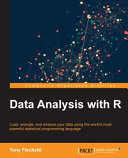 Data analysis with R : load, wrangle, and analyze your data using the world's most powerful statistical programming language [E-Book] /