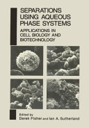 Separations using aqueous phase systems: applications in cell biology and biotechnology : International conference on phase partitioning on advances in separations using aqueous phase systems in cell biology and biotechnology. 0005: proceedings : Oxford, 23.08.87-28.08.87.