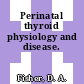 Perinatal thyroid physiology and disease.