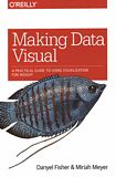 Making data visual : a practical guide to using visualization for Insight /