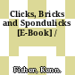 Clicks, Bricks and Spondulicks [E-Book] /