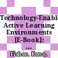 Technology-Enabled Active Learning Environments [E-Book]: An Appraisal /