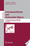 Articulated Motion and Doformable Objects [E-Book] / 4th International Conference, AMDO 2006, Port d'Andratx, Mallorca, Spain, July 11-14, 2006, Proceedings