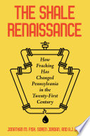 The Shale Renaissance : How Fracking Has Changed Pennsylvania in the Twenty-First Century [E-Book]