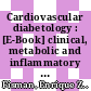 Cardiovascular diabetology : [E-Book] clinical, metabolic and inflammatory facets ; new insights into an issue of growing concern /