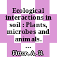 Ecological interactions in soil : Plants, microbes and animals. Papers pres. at a meeting : York, 16.04.1984-18.04.1984.