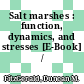 Salt marshes : function, dynamics, and stresses [E-Book] /