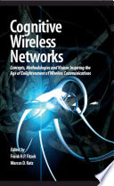 Cognitive Wireless Networks [E-Book] : Concepts, Methodologies and Visions Inspiring the Age of Enlightenment of Wireless Communications /