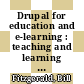 Drupal for education and e-learning : teaching and learning in the classroom using the Drupal CMS [E-Book] /
