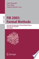 FM 2005: Formal Methods [E-Book] / International Symposium of Formal Methods Europe, Newcastle, UK, July 18-22, 2005, Proceedings