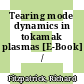 Tearing mode dynamics in tokamak plasmas [E-Book] /