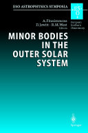 Minor Bodies in the Outer Solar System [E-Book] : Proceedings of the ESO Workshop Held at Garching, Germany, 2-5 November 1998 /