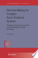 Decision Making for Complex Socio-Technical Systems [E-Book] : Robustness from Lessons Learned in Long-term Radioactive Waste Governance /