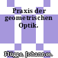Praxis der geometrischen Optik.