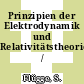 Prinzipien der Elektrodynamik und Relativitätstheorie /