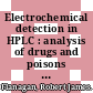 Electrochemical detection in HPLC : analysis of drugs and poisons  / [E-Book]