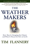 The weather makers : how man is changing the climate and what it mens for life on earth /