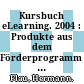 Kursbuch eLearning. 2004 : Produkte aus dem Förderprogramm : neue Medien in der Bildung - Hochschulen /