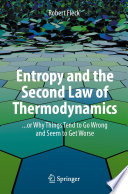 Entropy and the Second Law of Thermodynamics [E-Book] : ... or Why Things Tend to Go Wrong and Seem to Get Worse /