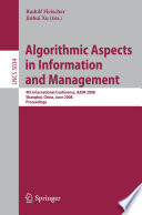 Algorithmic aspects in information and management [E-Book] : 4th international conference, AAIM 2008, Shanghai, China, June 23-25, 2008 : proceedings /
