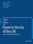 Flavor in the era of the LHC : reports of the CERN working groups /