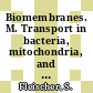 Biomembranes. M. Transport in bacteria, mitochondria, and chloroplasts: general approaches and transport systems.