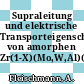 Supraleitung und elektrische Transporteigenschaften von amorphen Zr(1-X)(Mo,W,Al)(X) Verbindungen.