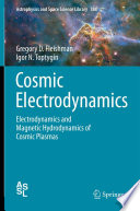 Cosmic Electrodynamics [E-Book] : Electrodynamics and Magnetic Hydrodynamics of Cosmic Plasmas /