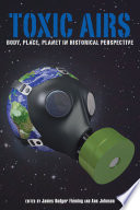 Toxic airs : body, place, planet in historical perspective [E-Book] /