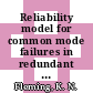 Reliability model for common mode failures in redundant safety systems.