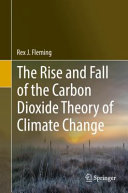 The rise and fall of the carbon dioxide theory of climate change /