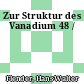 Zur Struktur des Vanadium 48 /
